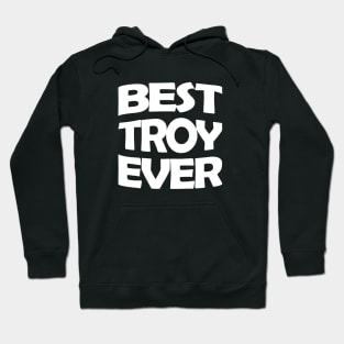 Best Troy ever Hoodie